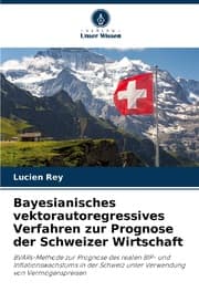 Cover von Bayesianisches vektorautoregressives Verfahren zur Prognose der Schweizer Wirtschaft