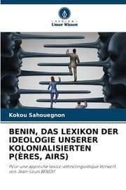 Cover von BENIN, DAS LEXIKON DER IDEOLOGIE UNSERER KOLONIALISIERTEN P(ÈRES, AIRS)