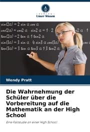 Cover von Die Wahrnehmung der Schüler über die Vorbereitung auf die Mathematik an der High School
