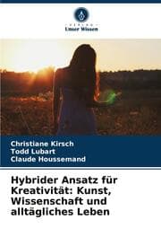 Cover von Hybrider Ansatz für Kreativität: Kunst, Wissenschaft und alltägliches Leben