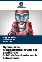 Cover von Dynamische Risikostratifizierung bei papillärem Schilddrüsenkrebs nach Lobektomie