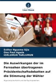 Cover von Die Auswirkungen der im Fernsehen übertragenen Präsidentschaftsdebatten auf die Stimmung der Wähler
