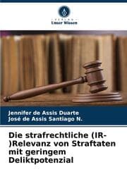 Cover von Die strafrechtliche (IR-)Relevanz von Straftaten mit geringem Deliktpotenzial