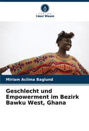 Cover von Geschlecht und Empowerment im Bezirk Bawku West, Ghana