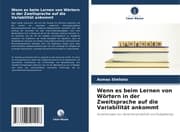 Cover von Wenn es beim Lernen von Wörtern in der Zweitsprache auf die Variabilität ankommt