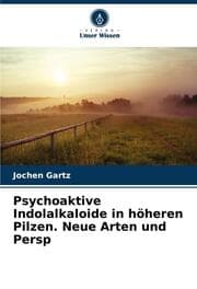 Cover von Psychoaktive Indolalkaloide in höheren Pilzen. Neue Arten und Persp