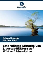 Cover von Ethanolische Extrakte von J. curcas-Blättern auf Wistar-Albino-Ratten