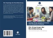 Cover von Die Ursprünge der Berufsberatung
