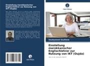 Cover von Einstellung marokkanischer Englischlehrer zur Nutzung von IKT (Oujda)