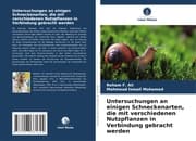Cover von Untersuchungen an einigen Schneckenarten, die mit verschiedenen Nutzpflanzen in Verbindung gebracht werden