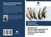 Cover von Analyse der Wertschöpfungskette für Fisch in Horo woreda, Fincha-Amarti-Nashe-Stausee