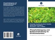 Cover von Phosphatdüngung und Bodenverdichtung im Direktsaatanbau