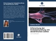 Cover von Erforschung der Krebsbehandlung mit dendritischen Zellen