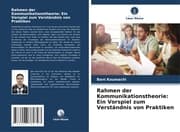 Cover von Rahmen der Kommunikationstheorie: Ein Vorspiel zum Verständnis von Praktiken