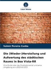 Cover von Die (Wieder-)Herstellung und Aufwertung des städtischen Raums in Boa Vista-RR