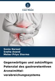 Cover von Gegenwärtiges und zukünftiges Potenzial des gastroretentiven Arzneimittel- verabreichungssystems