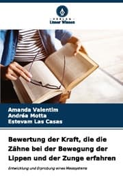 Cover von Bewertung der Kraft, die die Zähne bei der Bewegung der Lippen und der Zunge erfahren