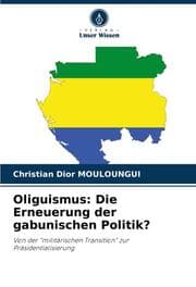 Cover von Oliguismus: Die Erneuerung der gabunischen Politik?