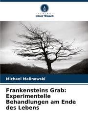Cover von Frankensteins Grab: Experimentelle Behandlungen am Ende des Lebens