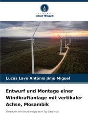 Cover von Entwurf und Montage einer Windkraftanlage mit vertikaler Achse, Mosambik