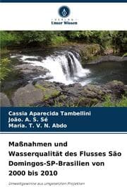 Cover von Maßnahmen und Wasserqualität des Flusses São Domingos-SP-Brasilien von 2000 bis 2010