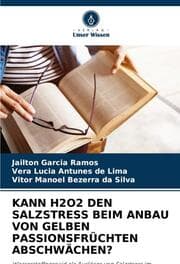 Cover von KANN H2O2 DEN SALZSTRESS BEIM ANBAU VON GELBEN PASSIONSFRÜCHTEN ABSCHWÄCHEN?