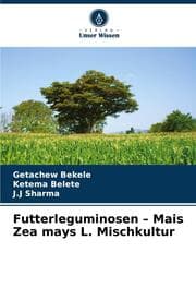 Cover von Futterleguminosen - Mais Zea mays L. Mischkultur
