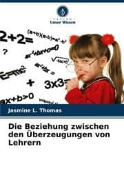Cover von Die Beziehung zwischen den Überzeugungen von Lehrern