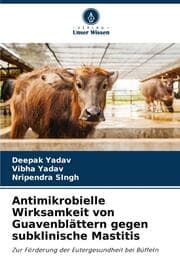 Cover von Antimikrobielle Wirksamkeit von Guavenblättern gegen subklinische Mastitis