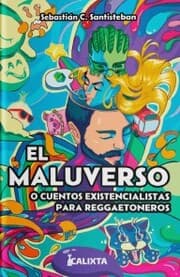 Cover von EL MALUVERSO o cuentos existencialistas para reggaetoneros