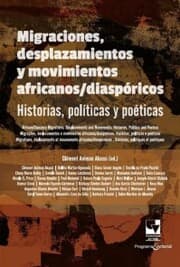 Cover von Migraciones, desplazamientos y movimientos africanos/diaspóricos: Historias, políticas y poéticas