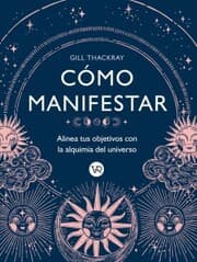 Cover von Cómo manifestar : Alinea tus objetivos con la alquimia del universo