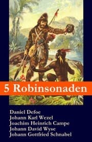 Cover von 5 Robinsonaden: Robinson Crusoe + Robinson Krusoe + Robinson der Jüngere + Der schweizerische Robinson + Die Insel Felsenburg (mit zahlreichen Illustrationen)