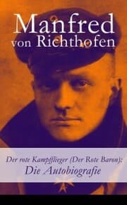 Cover von Der rote Kampfflieger (Der Rote Baron): Die Autobiografie