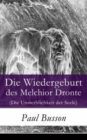 Cover von Die Wiedergeburt des Melchior Dronte (Die Unsterblichkeit der Seele)