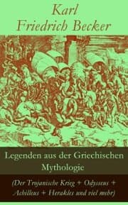 Cover von Legenden aus der Griechischen Mythologie (Der Trojanische Krieg + Odysseus + Achilleus + Herakles und viel mehr)