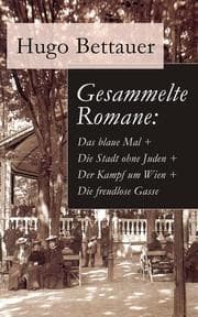 Cover von Gesammelte Romane: Das blaue Mal + Die Stadt ohne Juden + Der Kampf um Wien + Die freudlose Gasse