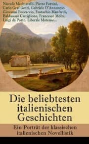 Cover von Die beliebtesten italienischen Geschichten: Ein Porträt der klassischen italienischen Novellistik