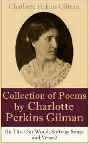 Cover von A Collection of Poems by Charlotte Perkins Gilman (In This Our World, Suffrage Songs and Verses)