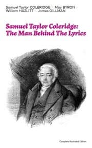 Cover von Samuel Taylor Coleridge: The Man Behind The Lyrics (Complete Illustrated Edition)