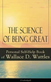 Cover von The Science of Being Great: Personal Self-Help Book of Wallace D. Wattles (Unabridged)