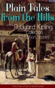 Cover von Plain Tales from the Hills: Rudyard Kipling Collection - 40+ Short Stories (The Tales of Life in British India)