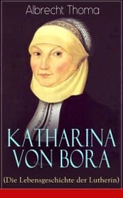 Cover von Katharina von Bora (Die Lebensgeschichte der Lutherin)