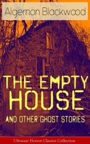 Cover von The Empty House and Other Ghost Stories - Ultimate Horror Classics Collection