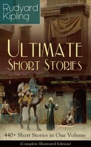 Cover von Rudyard Kipling Ultimate Short Story Collection: 440+ Short Stories in One Volume (Complete Illustrated Edition)
