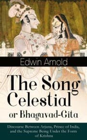 Cover von The Song Celestial or Bhagavad-Gita: Discourse Between Arjuna, Prince of India, and the Supreme Being Under the Form of Krishna