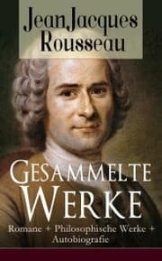 Cover von Gesammelte Werke: Romane + Philosophische Werke + Autobiografie