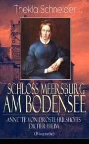 Cover von Schloss Meersburg am Bodensee: Annette von Droste-Hülshoffs Dichertheim (Biografie)