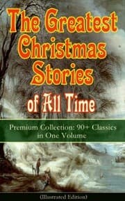 Cover von The Greatest Christmas Stories of All Time - Premium Collection: 90+ Classics in One Volume (Illustrated)