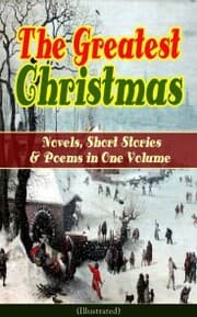 Cover von The Greatest Christmas Novels, Short Stories & Poems in One Volume (Illustrated)